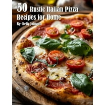 50 Rustic Italian Pizza Recipes for Home, (Paperback)