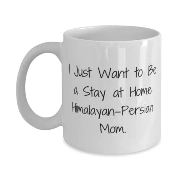Special Himalayan-Persian Cat Gifts, I Just Want to Be a Stay at Home Himalayan-Persian, Christmas 15oz Mug F Himalayan-Persian Cat