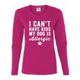 thumbnail image 2 of Wild Bobby, I Can't Have Kids My Dog is Allergic Funny, Dog Lover, Women Graphic Long Sleeve Tee, Fuschia, XX-Large, 2 of 4