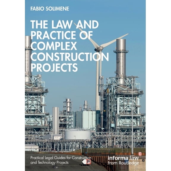 Practical Legal Guides for Construction  The Law and Practice of Complex Construction Projects, (Paperback)