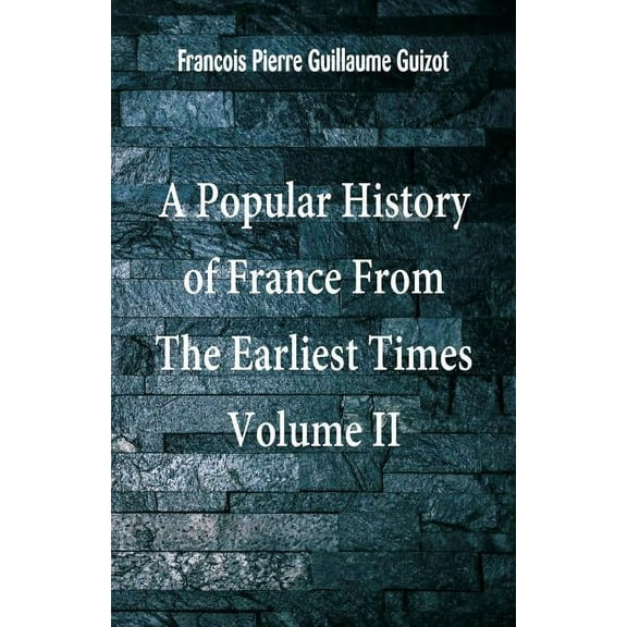 A Popular History of France From The Earliest Times: Volume II, (Paperback)