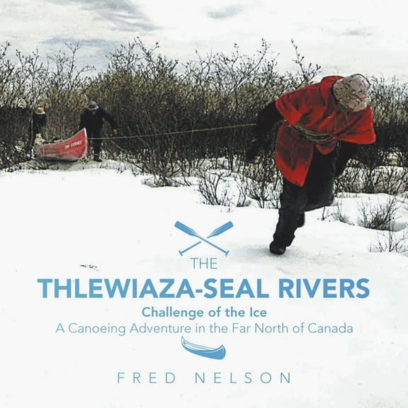 The Thlewiaza-Seal Rivers (Paperback)