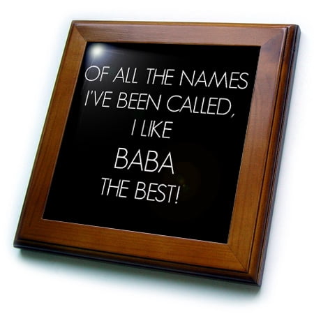 3dRose Of all the names Ive been called I like Baba the best - Framed Tile, 6 by