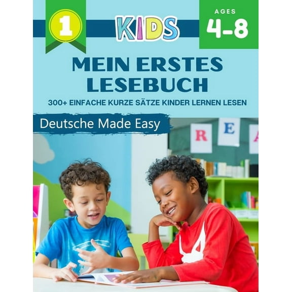 Mein Erstes Lesebuch 300  Einfache Kurze Sätze Kinder Lernen Lesen Deutsche Made Easy : Lesen lernen leicht gemacht Montessori material lesenlernen mit spaß wortschatz buch kinder spiel. Übungen für die Leseanfänger, Grundschule, Klasse 1 (Paperback)