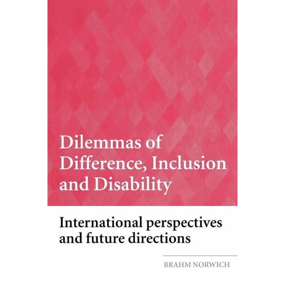 Dilemmas of Difference, Inclusion and Disability: International Perspectives and Future Directions, (Paperback)