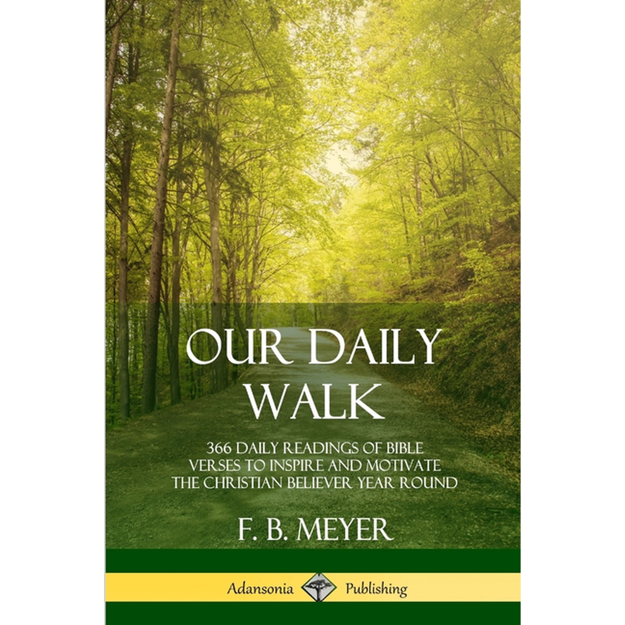 Our Daily Walk: 366 Daily Readings of Bible Verses to Inspire and Motivate the Christian Believer Year Round (Paperback)