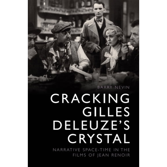 Cracking Gilles Deleuze's Crystal: Narrative Space-Time in the Films of Jean Renoir, (Paperback)