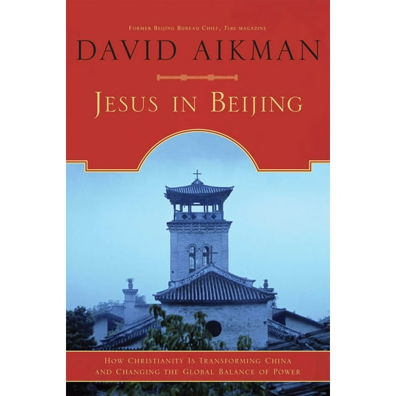 Pre-Owned Jesus in Beijing: How Christianity Is Transforming China and Changing the Global Balance of Power (Paperback) 1596980257 9781596980259
