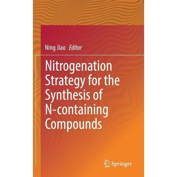 Nitrogenation Strategy for the Synthesis of N-Containing Compounds, (Hardcover)