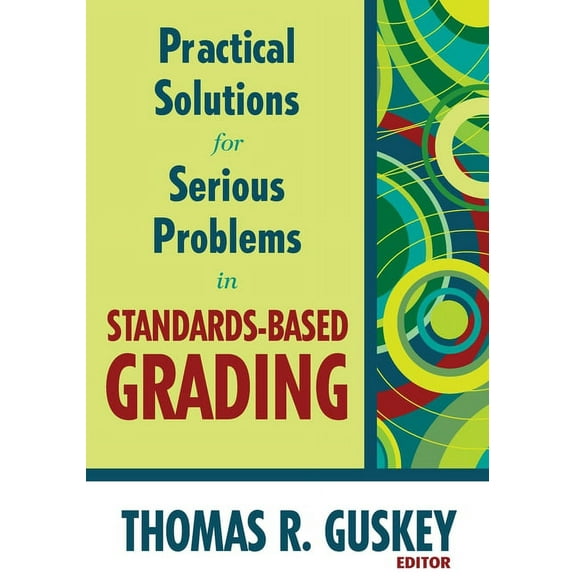 Practical Solutions for Serious Problems in Standards-Based Grading, (Paperback)