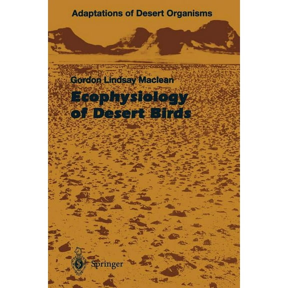 Adaptations of Desert Organisms Ecophysiology of Desert Birds, (Paperback)