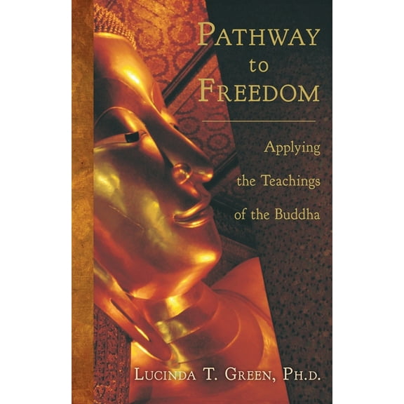 Pathway to Freedom: Applying the Teachings of the Buddha, (Paperback)