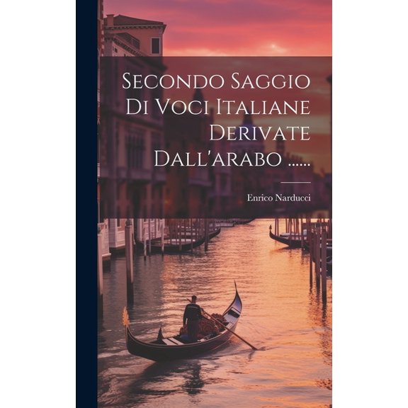 Secondo Saggio Di Voci Italiane Derivate Dall'arabo ...... (Hardcover)