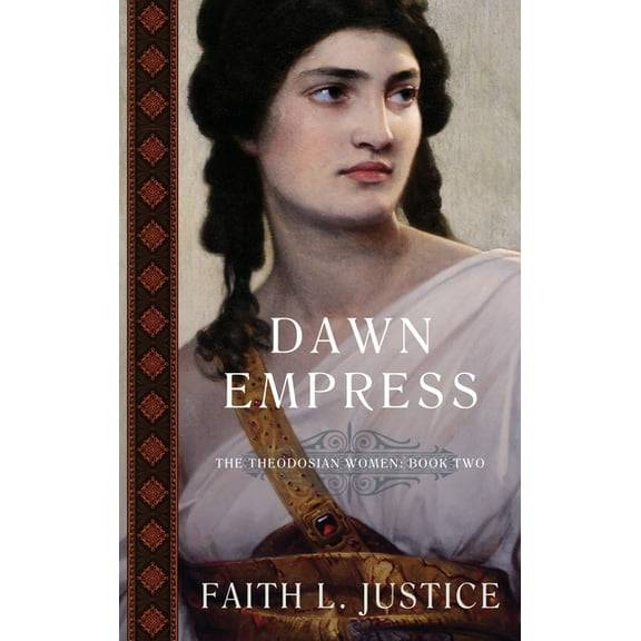 The Theodosian Women Dawn Empress: A Novel of Imperial Rome, Book 2, (Hardcover)