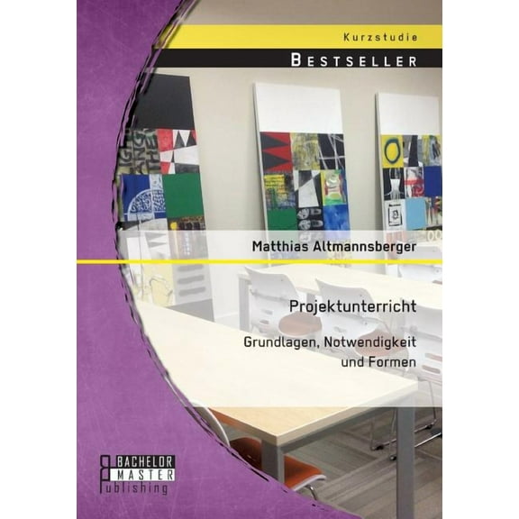 Projektunterricht : Grundlagen, Notwendigkeit und Formen (Paperback)