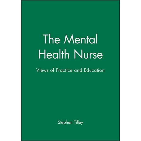 The Mental Health Nurse: Views of Practice and Education, (Paperback)