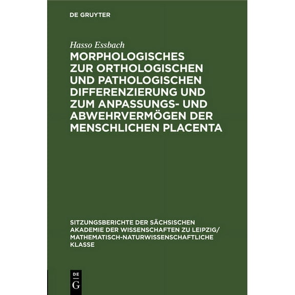 Sitzungsberichte der SÃ¤chsischen Akademi Morphologisches Zur Orthologischen Und Pathologischen Differenzierung Und Zum Anpassungs- Und AbwehrvermÃ¶gen Der Menschl, Book 114, (Hardcover)