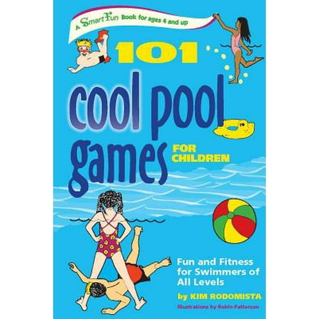 101 Cool Pool Games For Children Fun And Fitness For Swimmers Of All Levels Walmart Com