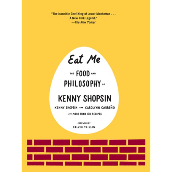 Pre-Owned Eat Me: The Food and Philosophy of Kenny Shopsin: A Cookbook (Hardcover 9780307264930) by Kenny Shopsin, Carolynn Carreno, Calvin Trillin