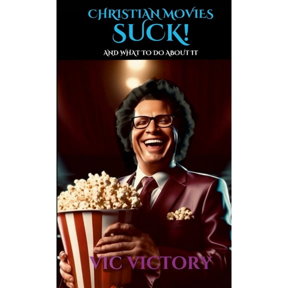 Christian Movies Suck: (and what to do about it), (Paperback)