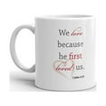 thumbnail image 2 of 15 oz Religious Inspirational We Love Because he First Loved us Coffee Mug Bible Verse Gifts, 2 of 3