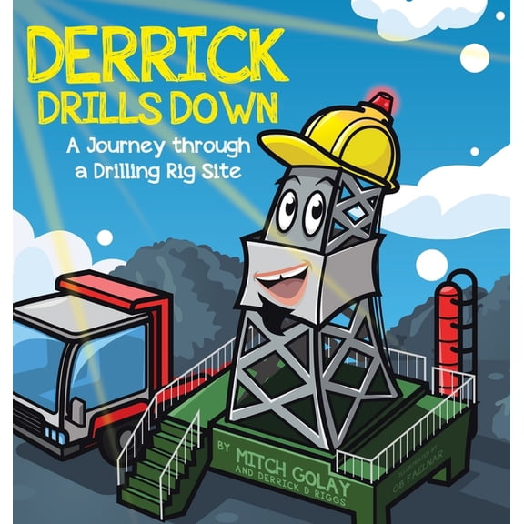Derrick Drills Down: A Journey through a Drilling Rig Site, (Hardcover)