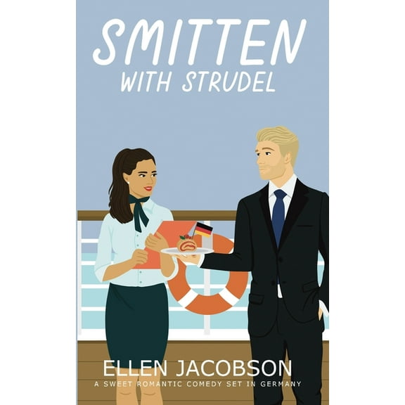 Smitten with Travel Romantic Comedy Smitten with Strudel: A Sweet Romantic Comedy Set in Germany, Book 3, (Paperback)