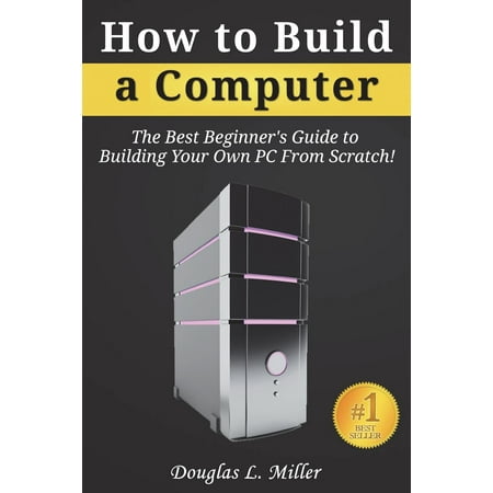 How to Build a Computer: The Best Beginner's Guide to Building Your Own PC from Scratch!