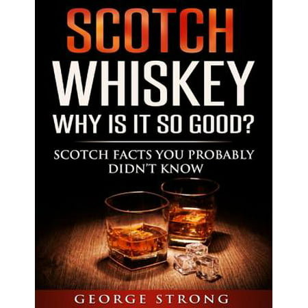 Scotch Whiskey - Why Is It So Good? - eBook