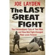 Angle View: The Last Great Fight: The Extraordinary Tale of Two Men and How One Fight Changed Their Lives Forever [Hardcover - Used]