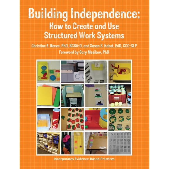 Building Independence: How to Create and Use Structured Work Systems, (Paperback)