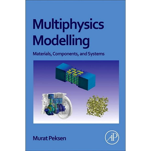 Multiphysics Modeling: Materials, Components, and Systems, (Paperback)