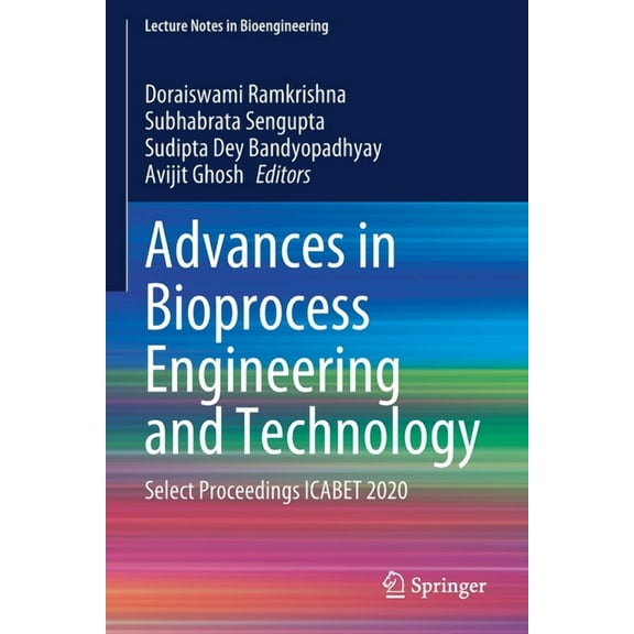 Lecture Notes in Bioengineering Advances in Bioprocess Engineering and Technology: Select Proceedings Icabet 2020, (Paperback)