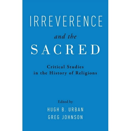 UPC: 9780190911966 | Irreverence and the Sacred: Critical Studies in the History of Religions (Hardcover)
