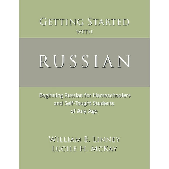 Getting Started with Russian: Beginning Russian for Homeschoolers and Self-Taught Students of Any Age, (Paperback)