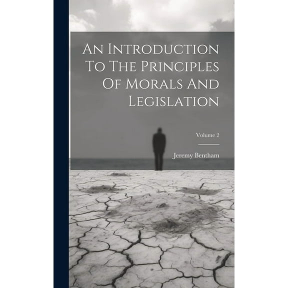 An Introduction To The Principles Of Morals And Legislation; Volume 2 (Hardcover)
