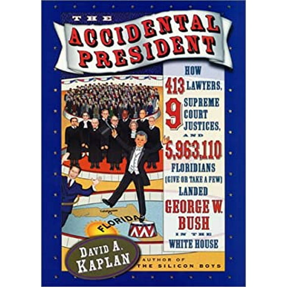 The Accidental President : How 143 Lawyers, 9 Supreme Court Justices, and 5,963,110 Floridians Landed George W. Bush in the White House 9780066212838 Used / Pre-owned