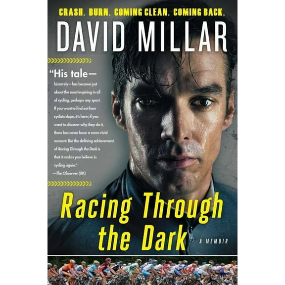 Racing Through the Dark: Crash, Burn, Coming Clean, Coming Back, (Paperback)
