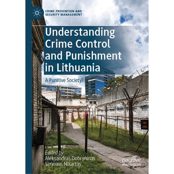 Crime Prevention and Security Management Understanding Crime Control and Punishment in Lithuania: A Punitive Society?, (Hardcover)