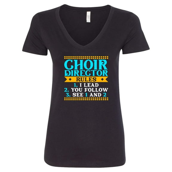 Inktastic Choir Director Rules Funny Music Women's V-Neck T-Shirt