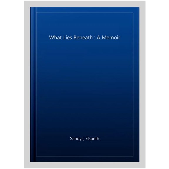 Pre-Owned What Lies Beneath : A Memoir (Paperback)
