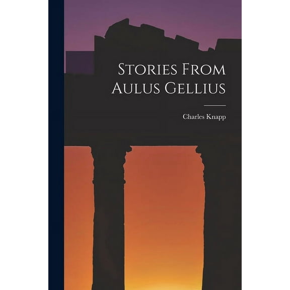 Stories From Aulus Gellius (Paperback)
