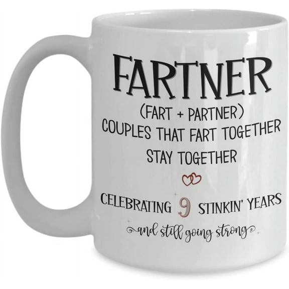 Fartner 9 Years Anniversary Mug for Boyfriend Husband Fiance from Girlfriend Wife Funny Ninth Yr Together 9th Dating Wedding Fart Jokes 11 or 15 oz Wh