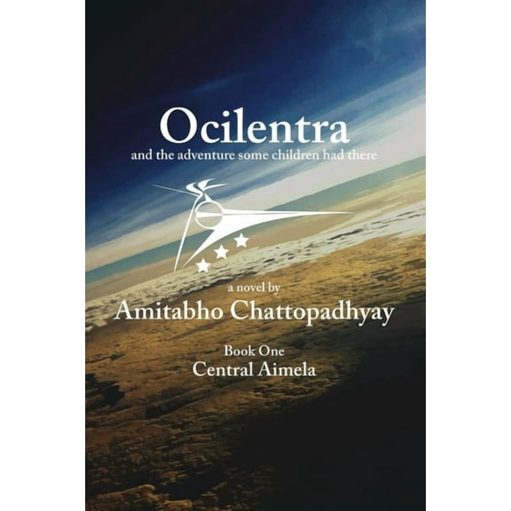 Ocilentra: Ocilentra and the Adventure Some Children Had There: Book One - Central Aimela (Paperback)
