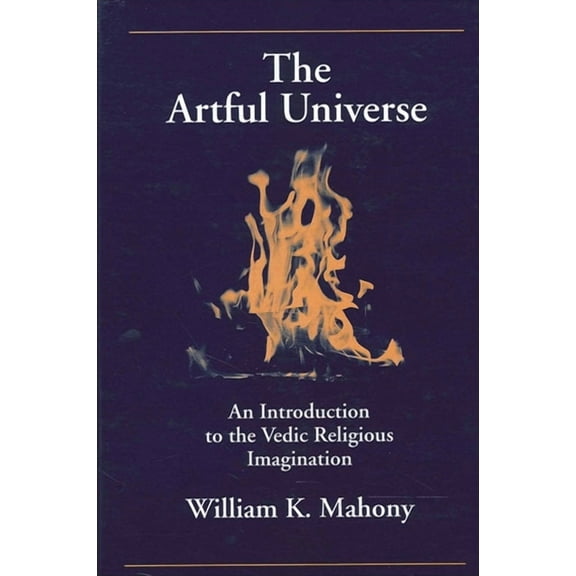 The Artful Universe: An Introduction to the Vedic Religious Imagination, (Paperback)