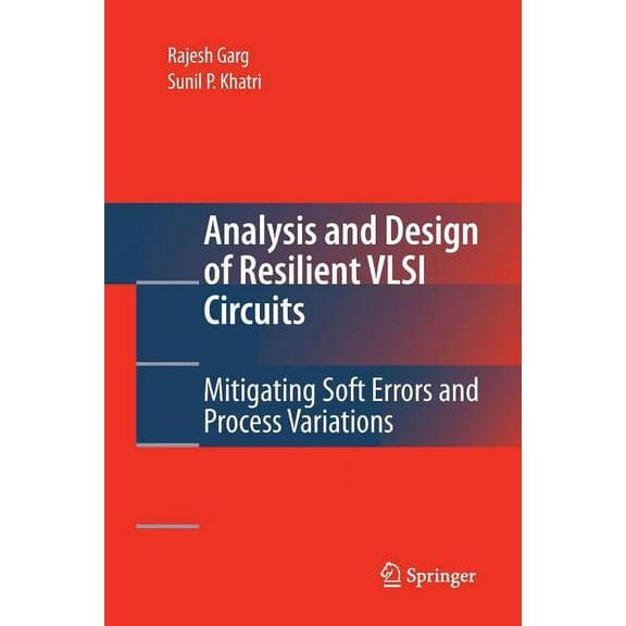 Analysis and Design of Resilient VLSI Circuits: Mitigating Soft Errors and Process Variations, (Paperback)