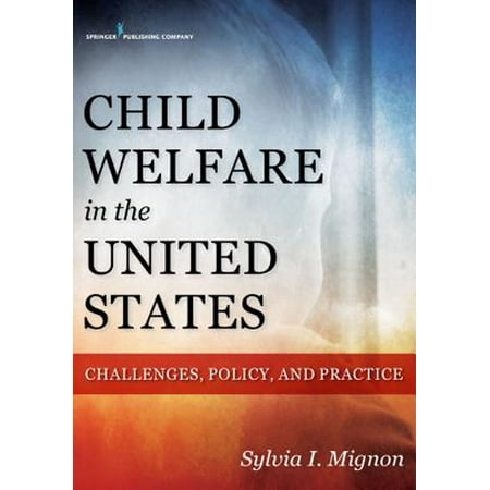 Child Welfare in the United States : Challenges, Policy, and