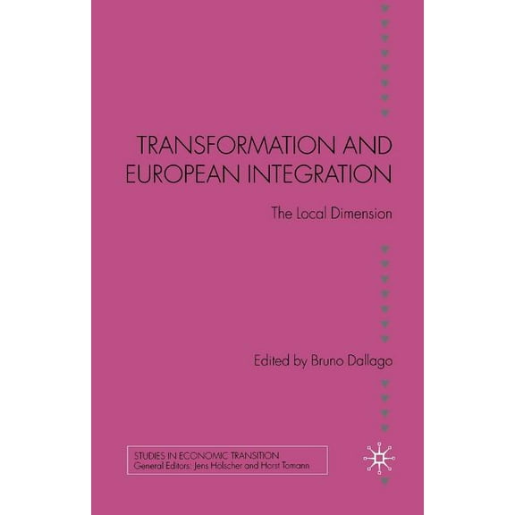 Studies in Economic Transition Transformation and European Integration: The Local Dimension, (Paperback)