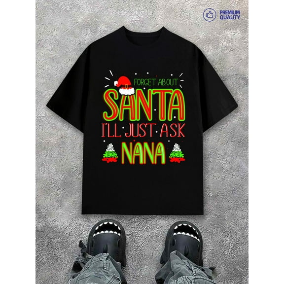 Santa Nana T-Shirt t shirts comfort colors tshirt men's 3xl limited edition elegant black Weekend casual wear Everyday wear, perfect for the office, dates, and outings clothing, perfect for every d