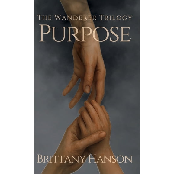 Purpose: The Wanderer Trilogy: Book One, (Hardcover)